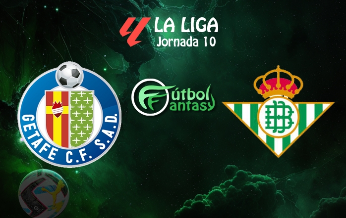 Alineaciones probables y previa fantasy del Getafe Betis FútbolFantasy