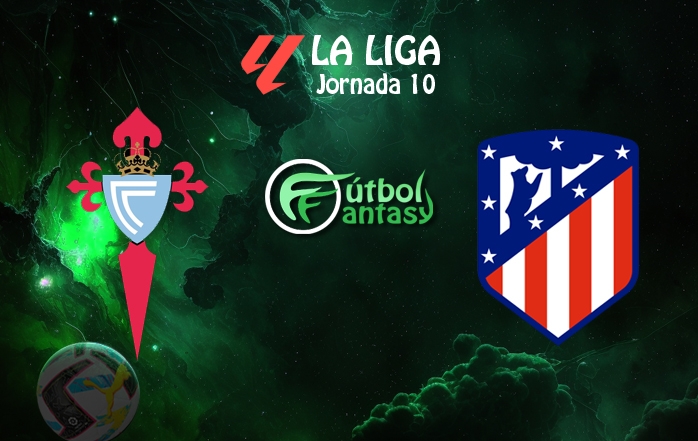 Alineaciones Probables Y Previa Fantasy Del Celta - Atlético ...