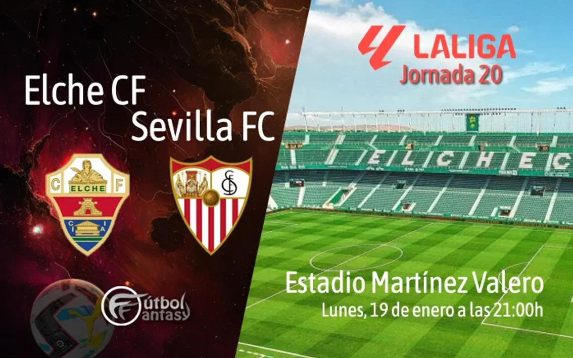 Posibles alineaciones y previa fantasy del Elche - Sevilla - FútbolFantasy