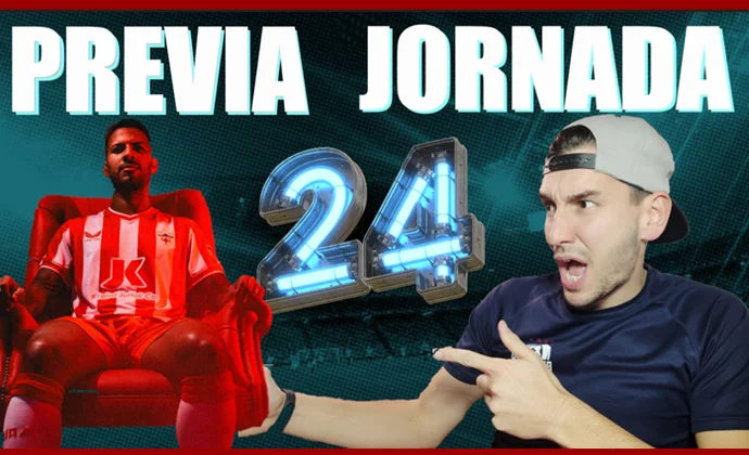 El mejor análisis de la Jornada 24 para tu liga fantasy: Chollos y jugadores top, por MrExcelFantasy