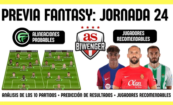 La previa de Scouting Biwenger para la J24: Alineaciones y recomendaciones de cada partido