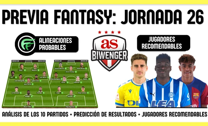 La previa de Scouting Biwenger para la J26: Alineaciones y recomendaciones de cada partido