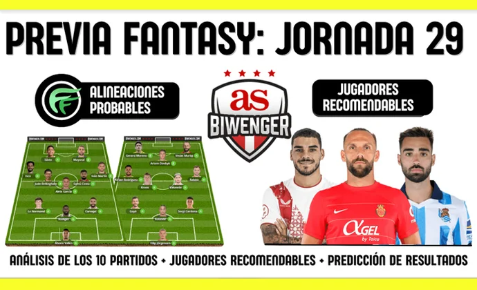 La previa de Scouting Biwenger para la J29: Alineaciones y recomendaciones de cada partido