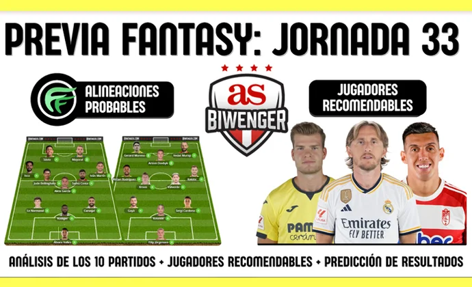 La previa de Scouting Biwenger para la J33: Alineaciones y recomendaciones de cada partido