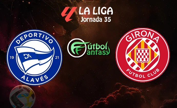 Alineaciones probables y previa fantasy del Alavés - Girona