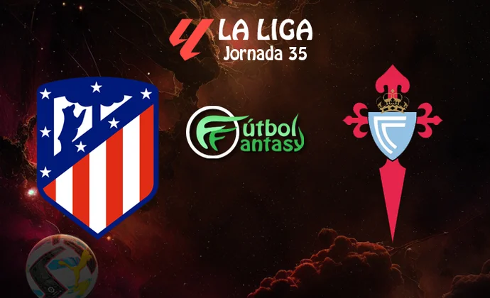 Alineaciones probables y previa fantasy del Atlético - Celta