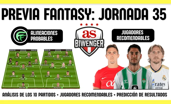 La previa de Scouting Biwenger para la J35: Alineaciones y recomendaciones de cada partido