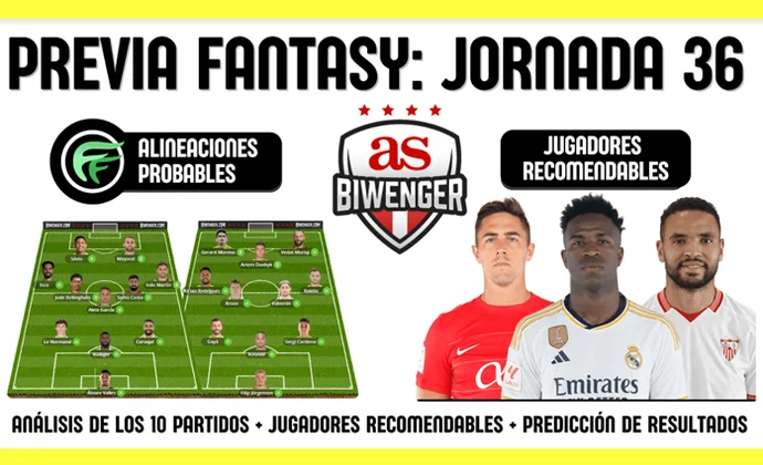 La previa de Scouting Biwenger para la J36: Alineaciones y recomendaciones de cada partido