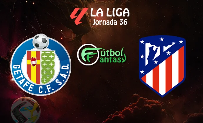 Alineaciones probables y previa fantasy del Getafe - Atlético