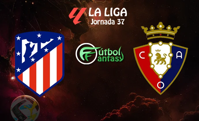 Alineaciones probables y previa fantasy del Atlético - Osasuna