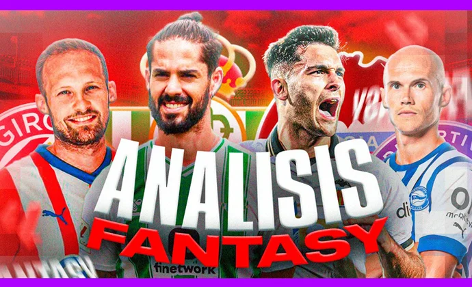 Análisis fantasy del Girona, Betis, Valencia y Alavés, por Carrasco