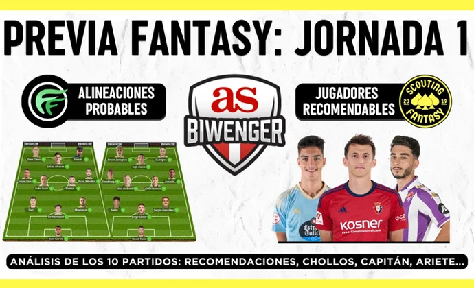 Análisis fantasy de la jornada 1: Alineaciones probables, y recomendaciones de cada partido, por Scouting Biwenger