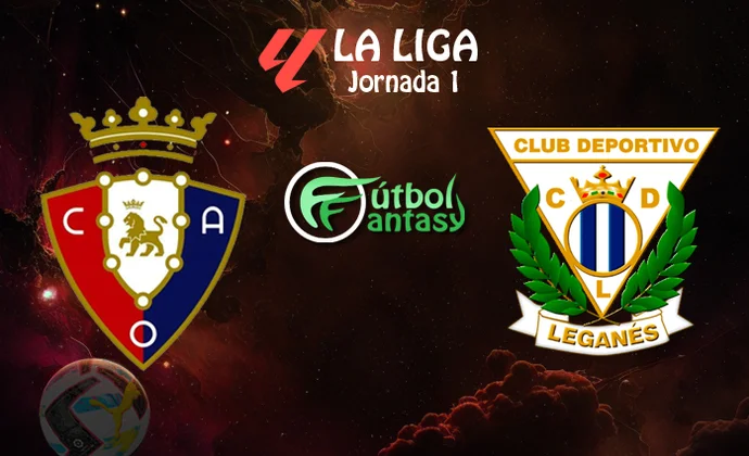 Alineaciones probables y previa fantasy del Osasuna - Leganés