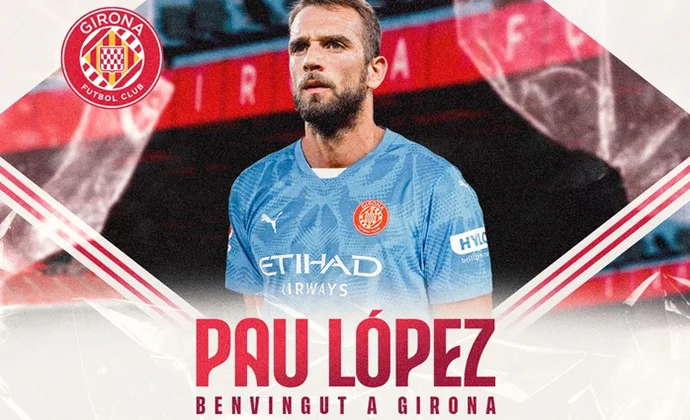 Pau López es oficialmente nuevo jugador del Girona