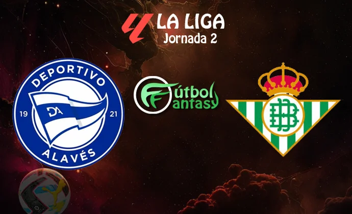 Alineaciones probables y previa fantasy del Alavés - Betis