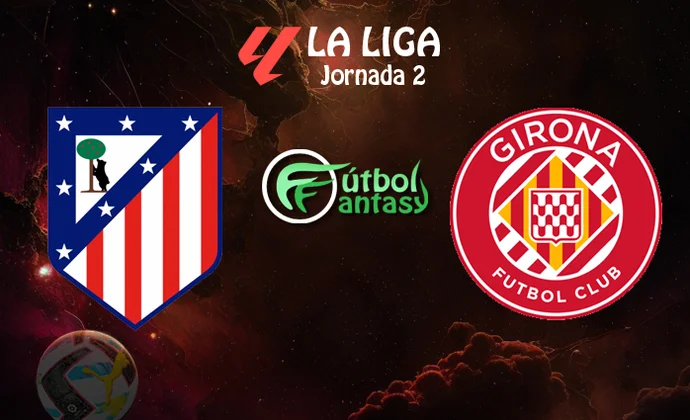 Posibles alineaciones y previa fantasy del Atlético - Girona