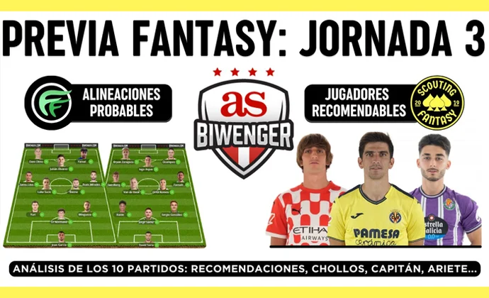 Análisis fantasy de la jornada 3: Alineaciones probables, y recomendaciones de cada partido, por Scouting Biwenger