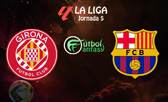Alineaciones probables y previa fantasy del Girona - Barcelona