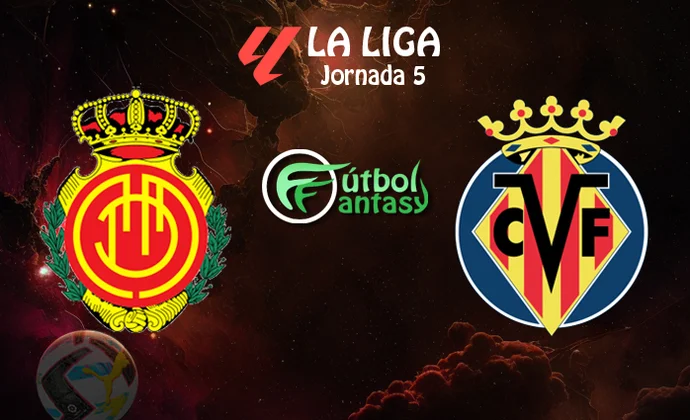 Posibles alineaciones y previa fantasy del Mallorca - Villarreal