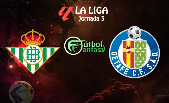 Posibles alineaciones y previa fantasy del Betis - Getafe
