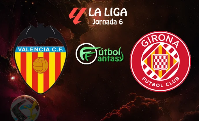 Posibles alineaciones y previa fantasy del Valencia - Girona