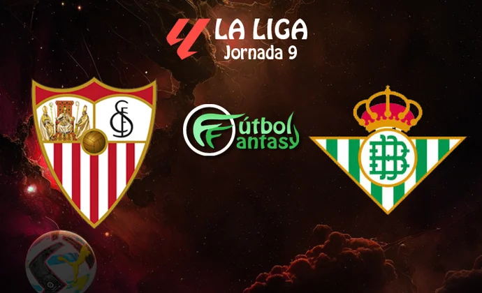 Alineaciones probables y previa fantasy del Sevilla - Betis