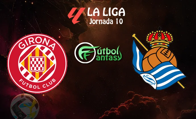 Posibles alineaciones y previa fantasy del Girona - Real Sociedad