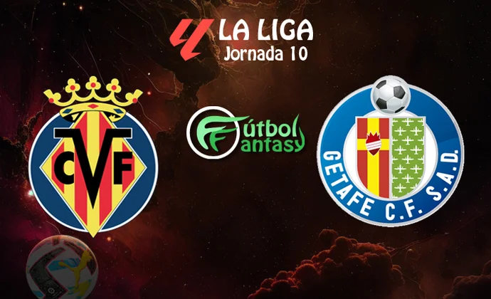Posibles alineaciones y previa fantasy del Villarreal - Getafe