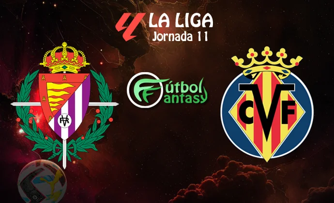 Posibles alineaciones y previa fantasy del Valladolid - Villarreal