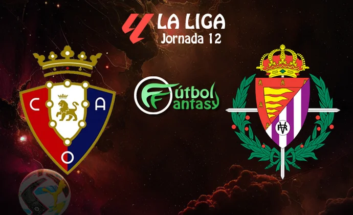 Posibles alineaciones y previa fantasy del Osasuna - Valladolid