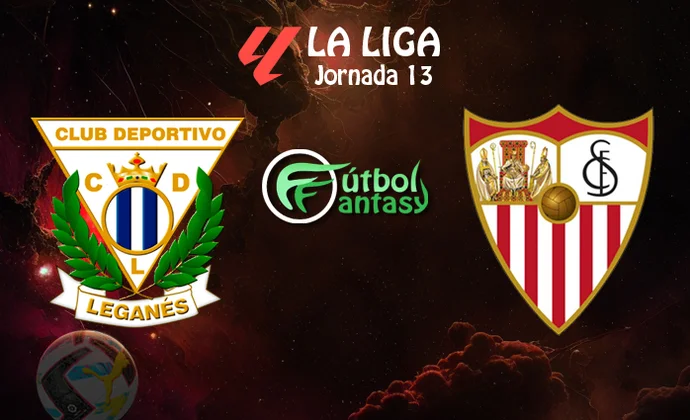 Posibles alineaciones y previa fantasy del Leganés - Sevilla
