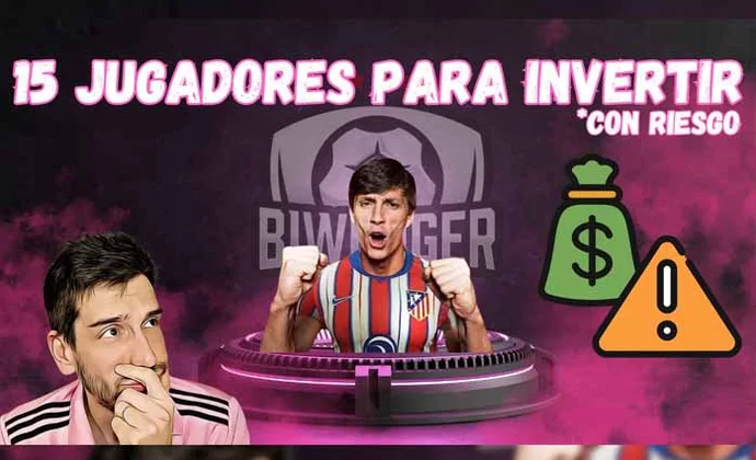 Grandes inversiones con riesgo que debes hacer en tu Liga Fantasy Biwenger, por MrExcelFantasy