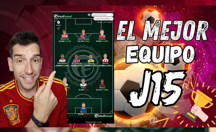 El mejor equipo para ganar la jornada 15 en tu Liga Fantasy Relevo y Biwenger, por MrExcelFantasy