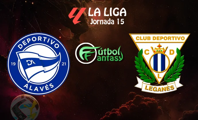 Alineaciones probables y previa fantasy del Alavés - Leganés
