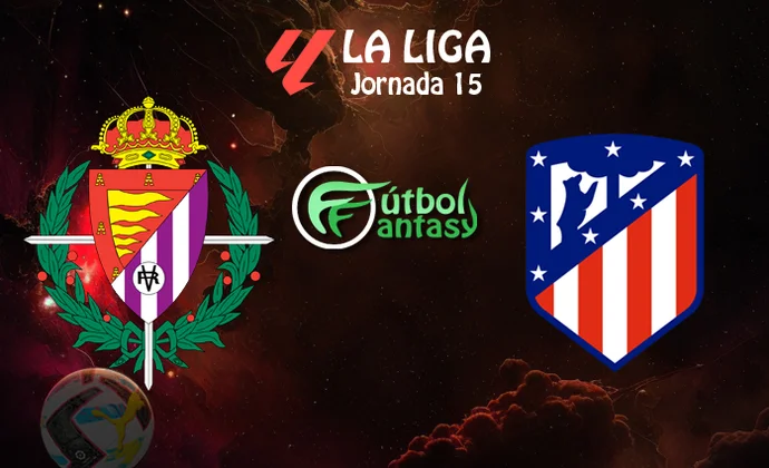 Alineaciones probables y previa fantasy del Valladolid - Atlético
