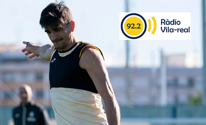 Radio Vila-Real tiene el once claro para el domingo y todavía no ve a Gerard de inicio