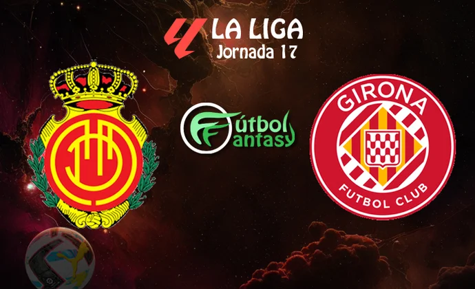 Alineaciones probables y previa fantasy del Mallorca - Girona