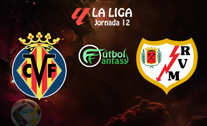 Alineaciones probables y previa fantasy del Villarreal - Rayo