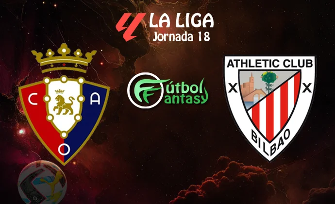 Posibles alineaciones y previa fantasy del Osasuna - Athletic