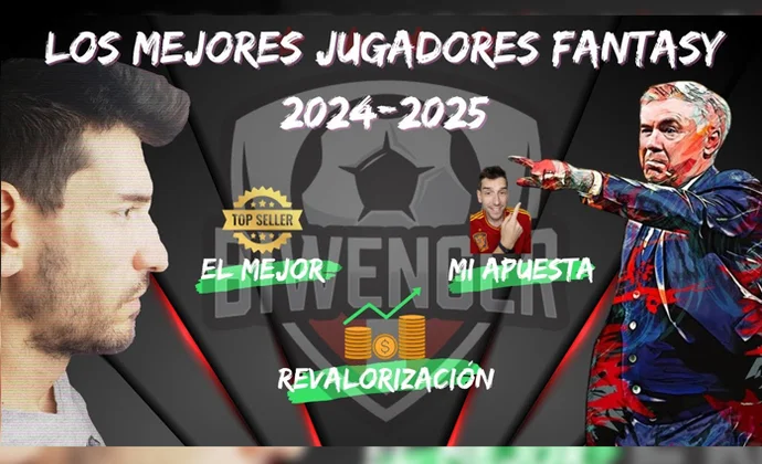 Los 60 mejores jugadores para ganar tu Liga Fantasy Biwenger 2024/25, por MrExcelFantasy