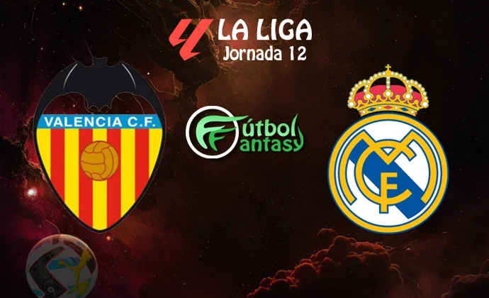 Alineaciones probables y previa fantasy del Valencia - Real Madrid