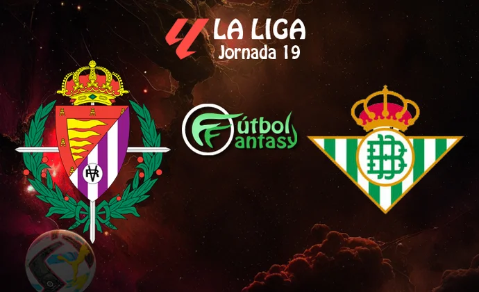 Alineaciones probables y previa fantasy del Valladolid - Betis
