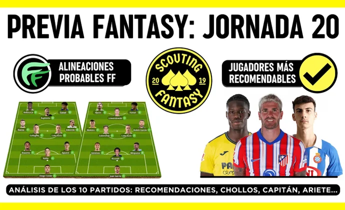 Análisis fantasy de la jornada 20: Alineaciones probables, y recomendaciones, por Scouting Biwenger