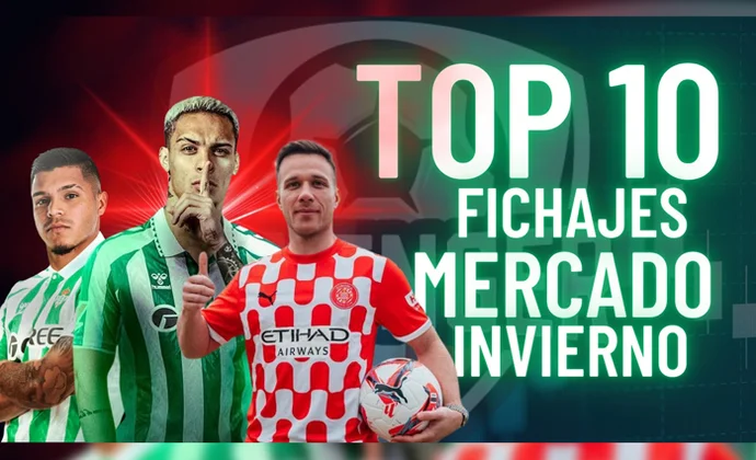 Top 10 fichajes de invierno para tu Liga Fantasy, por MrExcelFantasy