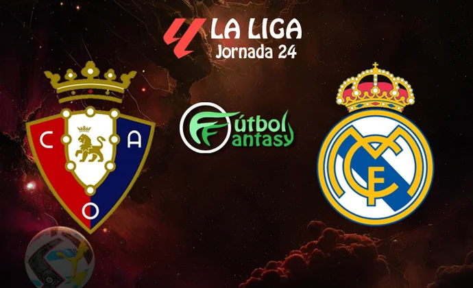 Alineaciones probables y previa fantasy del Osasuna - Real Madrid