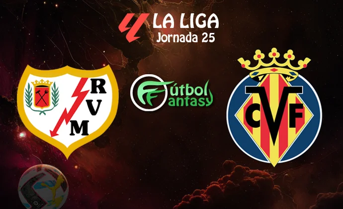 Alineaciones probables y previa fantasy del Rayo - Villarreal