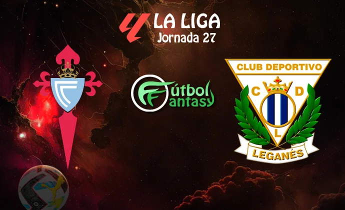 Alineaciones probables y previa fantasy del Celta - Leganés