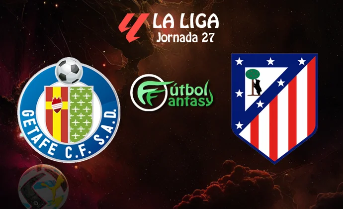 Alineaciones probables y previa fantasy del Getafe - Atlético