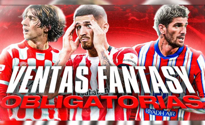 Las últimas ventas obligatorias de LaLiga Fantasy, por Carrasco