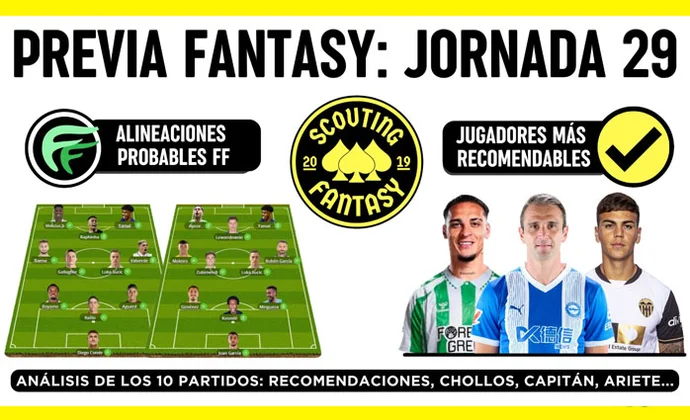 Análisis fantasy de la jornada 29: Alineaciones probables, y recomendaciones, por Scouting Biwenger